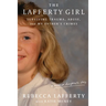 The Lafferty Girl: Surviving Trauma, Abuse, and My Father's Crimes