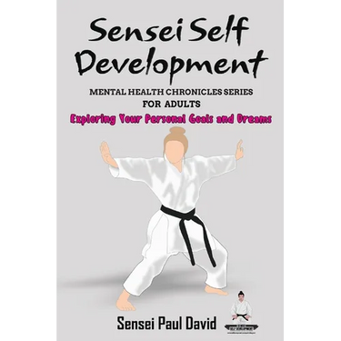 Sensei Self Development Mental Health Chronicles Series - Exploring Your Personal Goals and Dreams
