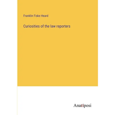 Curiosities of the law reporters