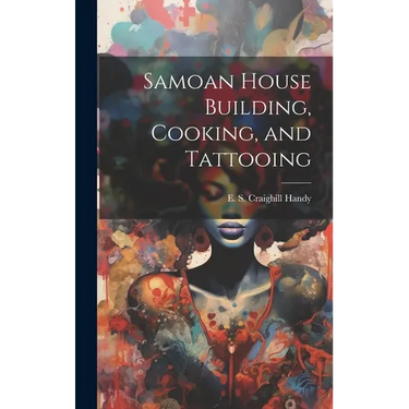 Samoan House Building, Cooking, and Tattooing