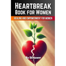 Heartbreak Book for Women: Healing and Empowerment for Ladies