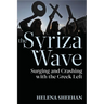 Syriza Wave: Surging and Crashing with the Greek Left