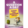 A Question a Day Keeps the Boredom Away