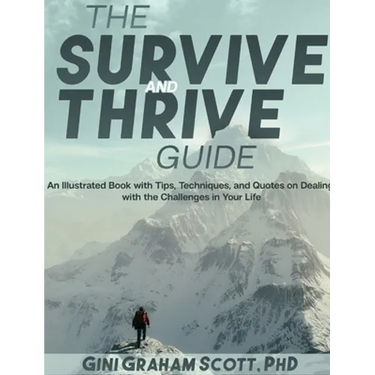 The Survive and Thrive Guide: An Illustrated Book with Tips, Techniques, and Quotes on Dealing with the Challenges in Your Life