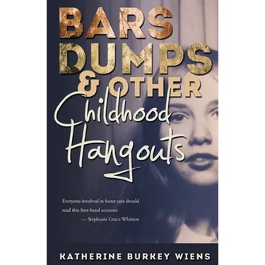 Bars, Dumps & Other Childhood Hangouts
