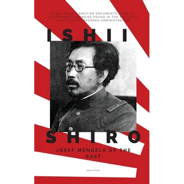 Ishii Shiro: Josef Mengele of the East