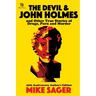 The Devil and John Holmes: And Other True Stories of Drugs, Porn and Murder