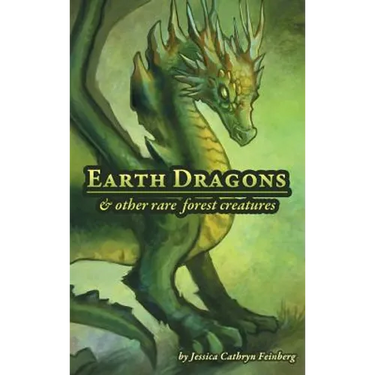 Earth Dragons & Other Rare Forest Creatures: A Field Guide