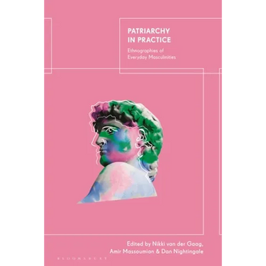 Patriarchy in Practice: Ethnographies of Everyday Masculinities