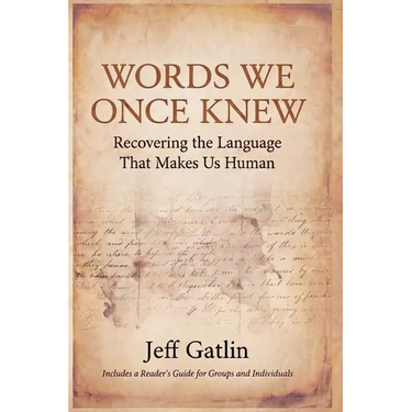 Words We Once Knew: Recovering the Language That Makes Us Human