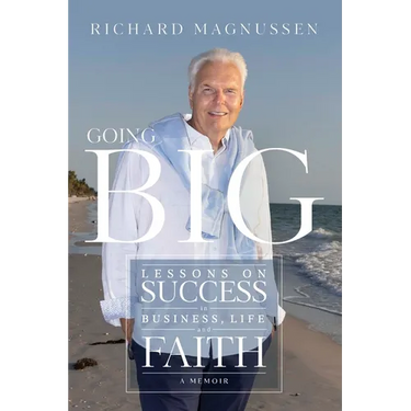 Going Big: Lessons on Success in Business, Life, and Faith
