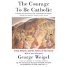 The Courage to Be Catholic: Crisis, Reform and the Future of the Church