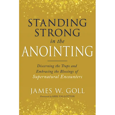Standing Strong in the Anointing: Discerning the Traps and Embracing the Blessings of Supernatural Encounters