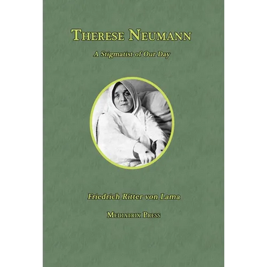 Therese Neumann: A Stigmatist of Our Day