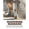 Mastering Macrame: The Ultimate Guide to Creating Stunning Plant Hangers, Wall Hangings, and Jewelry
