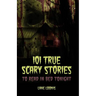 101 True Scary Stories to Read in Bed Tonight