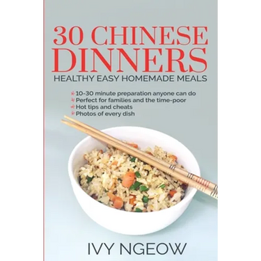 30 Chinese Dinners: Healthy Easy Homemade Meals