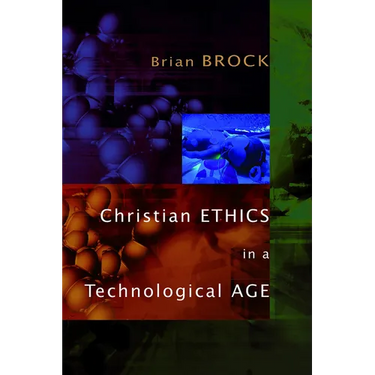 Christian Ethics in a Technological Age