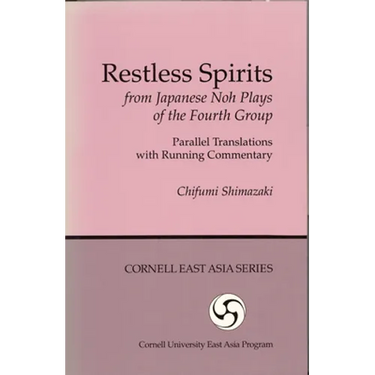Restless Spirits from Japanese Noh Plays of the Fourth Group