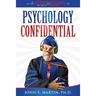 Psychology Confidential: A Crazy Professor Tells Almost All the Adventures and Misadventures of His Life in Psychology