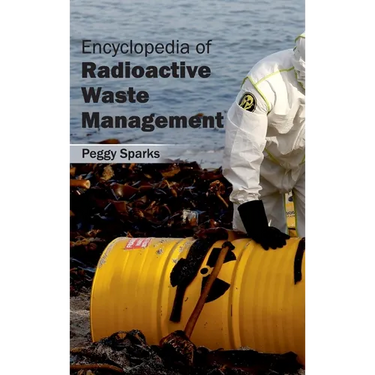 Encyclopedia of Radioactive Waste Management