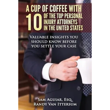 A Cup Of Coffee With 10 Of The Top Personal Injury Attorneys In The United States: Valuable insights you should know before you settle your case