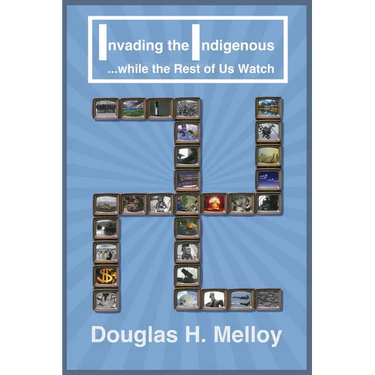 Invading the Indigenous while the Rest of Us Watch