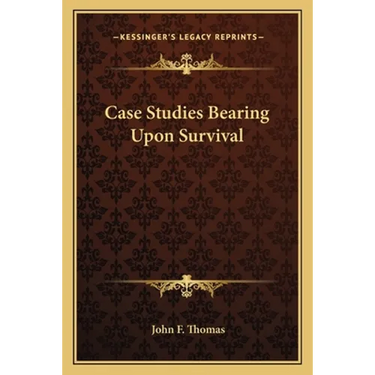 Case Studies Bearing Upon Survival