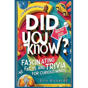 Did You Know? Fascinating Facts and Trivia for Curious Minds 2025: A Captivating Journey into the World of Knowledge, Perfect for Readers of All Ages