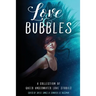 Love & Bubbles: A Collection of Queer Underwater Love Stories