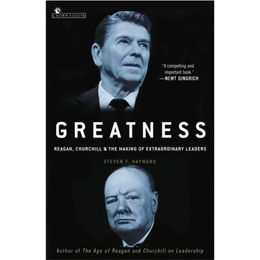 Greatness: Reagan, Churchill, and the Making of Extraordinary Leaders