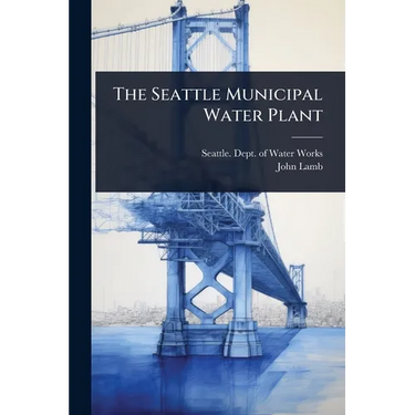 The Seattle Municipal Water Plant
