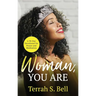 Woman, YOU ARE: A 30-Day Devotional for Prayer and Meditation