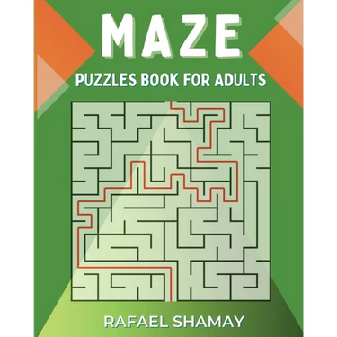 Maze Puzzle Book for Adults: Easy to Hard Puzzles with Full Solutions