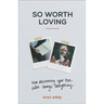 So Worth Loving