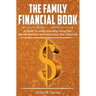 The Family Financial Book: A Guide to Understanding Every Day Money Matters and Improving Your Finances