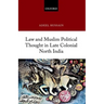 Law and Muslim Political Thought in Late Colonial North India
