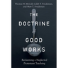 The Doctrine of Good Works: Reclaiming a Neglected Protestant Teaching
