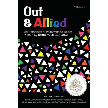 Out & Allied Volume 1 (2nd Edition): An Anthology of Performance Pieces Written by LGBTQ Youth & Allies