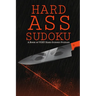 Hard Ass Sudoku: A Book of VERY Hard Sudoku Puzzles
