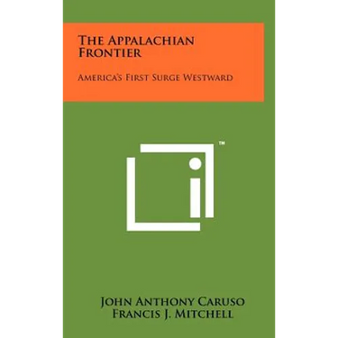 The Appalachian Frontier: America's First Surge Westward
