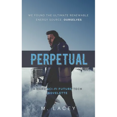 Perpetual: A Hard Sci-Fi Future Tech Novelette