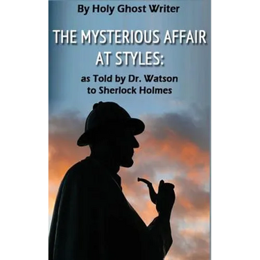 The Mysterious Affair at Styles: As Told by Dr. Watson to Sherlock Holmes (Illustrated)