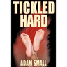 Tickled Hard: A Male Tickling Novel