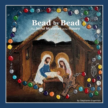 Bead by Bead: The Joyful Mysteries of the Rosary for Children