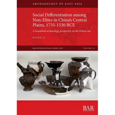 Social Differentiation among Non-Elites in China's Central Plains, 1735-1530 BCE: A household archaeology perspective on the Erlitou site