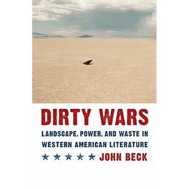 Dirty Wars: Landscape, Power, and Waste in Western American Literature