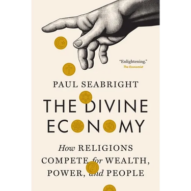 The Divine Economy: How Religions Compete for Wealth, Power, and People