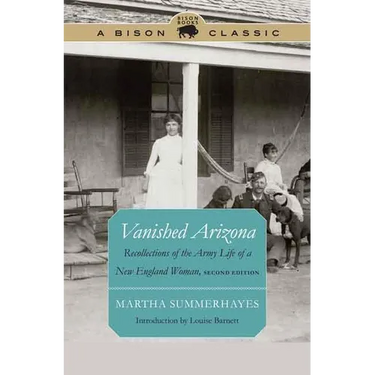 Vanished Arizona: Recollections of the Army Life of a New England Woman