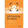 Still Searching for Satoshi: Unveiling the Blockchain Revolution